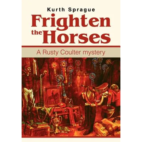 Frighten the Horses: A Rusty Coulter mystery