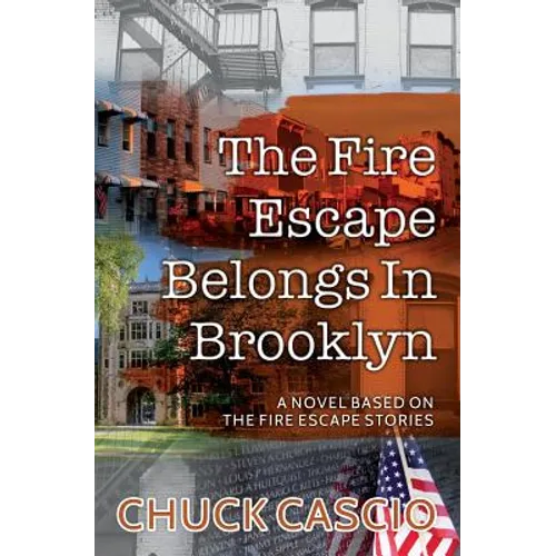 The Fire Escape Belongs In Brooklyn: A novel based on The Fire Escape Stories