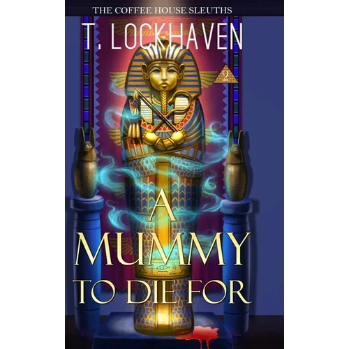 A Mummy to Die For (Book 2): The Coffee House Sleuths