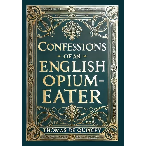 Confessions of an English Opium-Eater (Collector's Edition) (Laminated Hardback with Jacket)