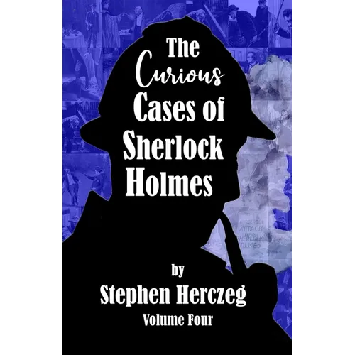 The Curious Cases of Sherlock Holmes - Volume Four