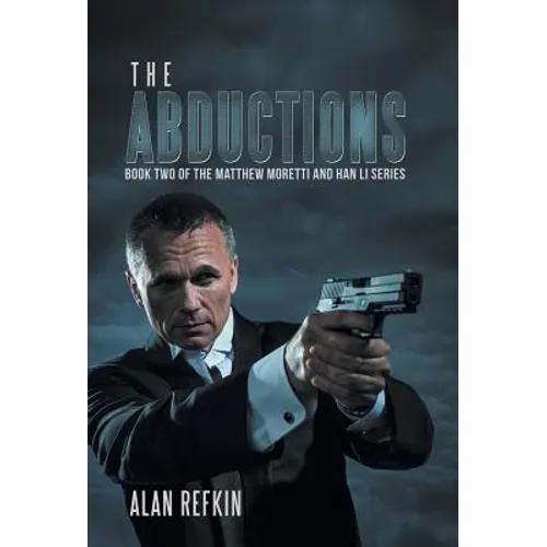 The Abductions: Book Two of the Matthew Moretti and Han Li Series
