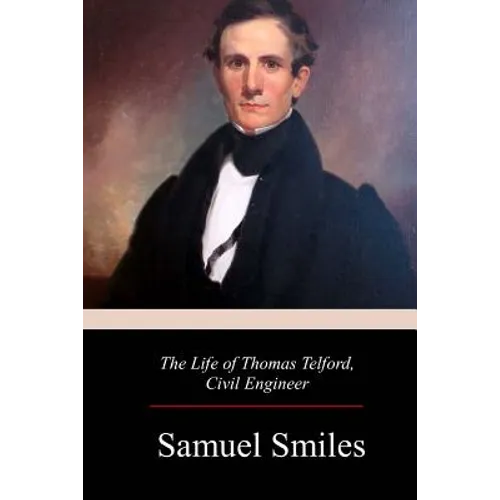 The Life of Thomas Telford, Civil Engineer