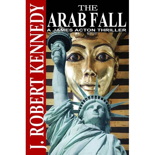 The Arab Fall: A James Acton Thriller Book #6