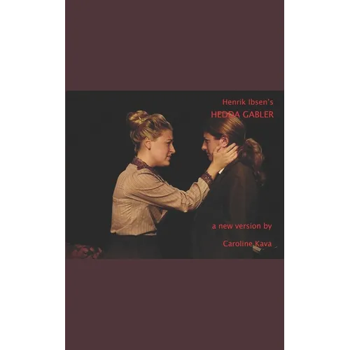 Henrik Ibsen's HEDDA GABLER: a new version by Caroline Kava