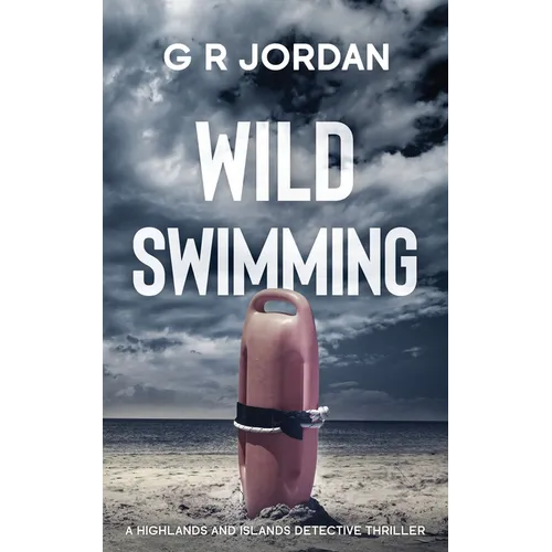 Wild Swimming: A Highlands and Islands Detective Thriller