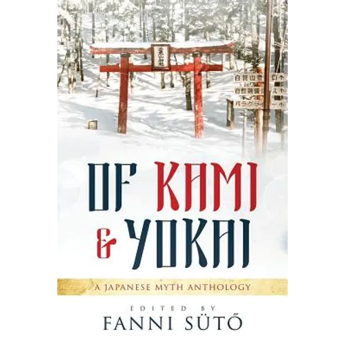 Of Kami & Yokai: A Japanese Myth Anthology
