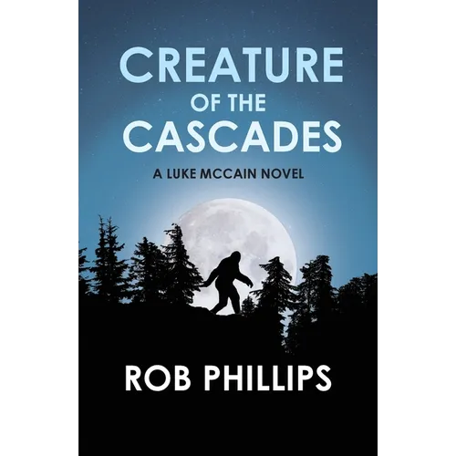 Creature of the Cascades: A Luke McCain Novel