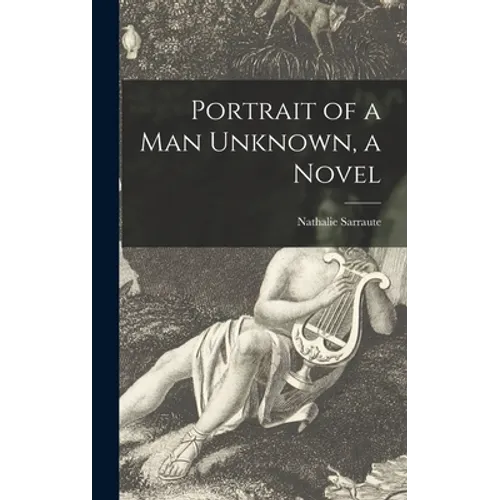 Portrait of a Man Unknown, a Novel