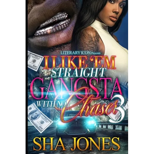 I Like 'Em Straight Gangsta With No Chaser 3