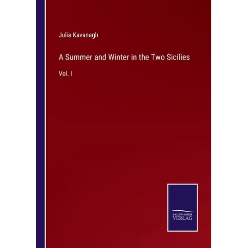 A Summer and Winter in the Two Sicilies: Vol. I