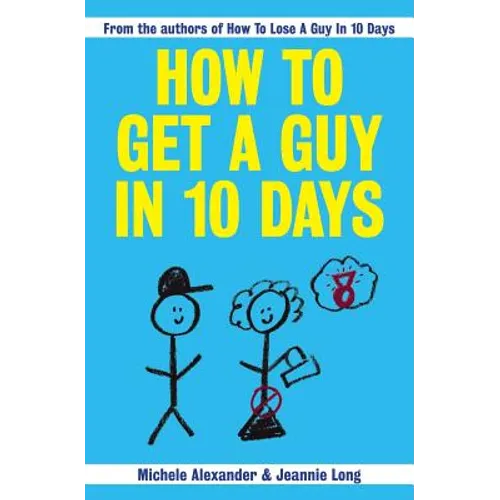 How To Get A Guy In 10 Days