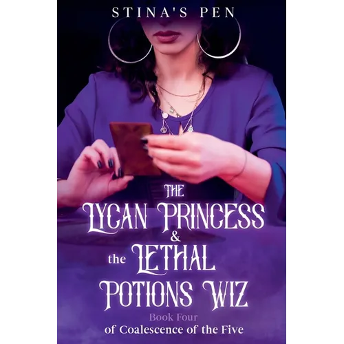 The Lycan Princess & the Lethal Potions Wiz