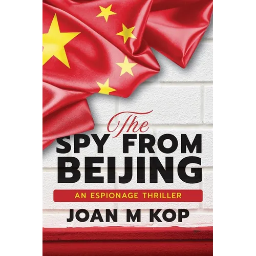 The Spy from Beijing: An Espionage Thriller