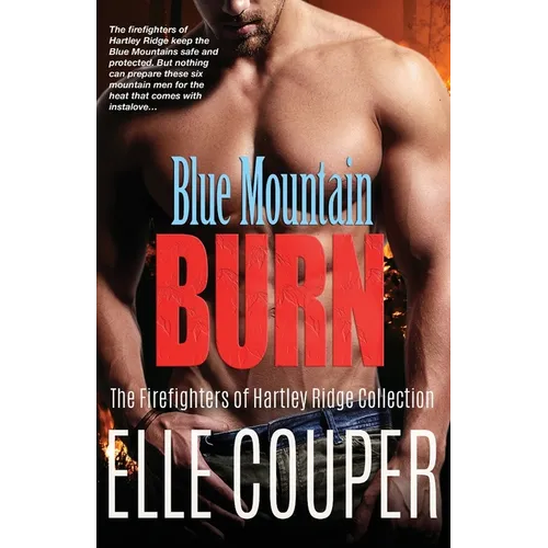 Blue Mountain Burn: The Firefighters of Hartley Ridge Collection
