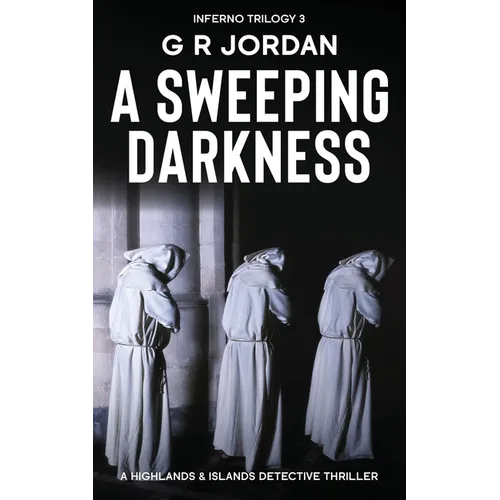 A Sweeping Darkness: Inferno Book 3 - A Highlands and Islands Detective Thriller
