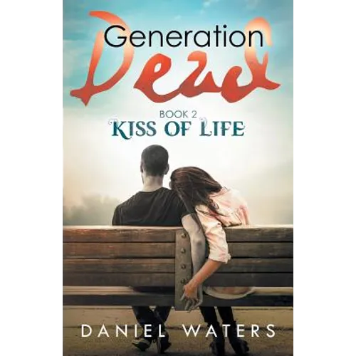 Generation Dead Book 2: Kiss of Life