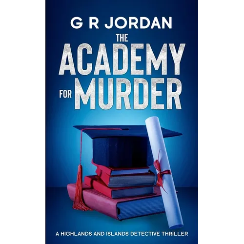 The Academy for Murder: A Highlands and Islands Detective Thriller