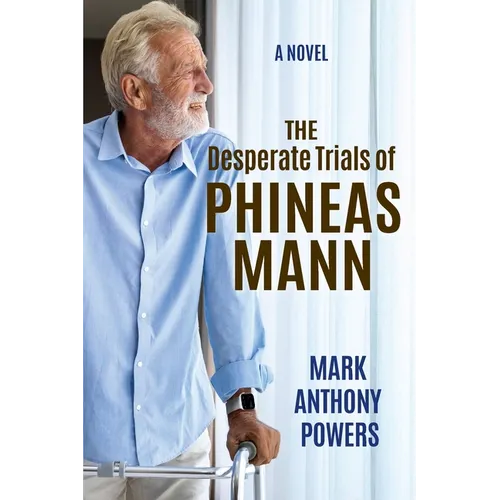 The Desperate Trials of Phineas Mann