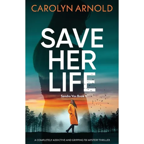 Save Her Life: A completely addictive and gripping FBI mystery thriller