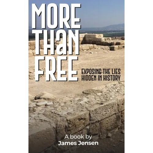 More Than Free: Exposing the Lies Hidden in History