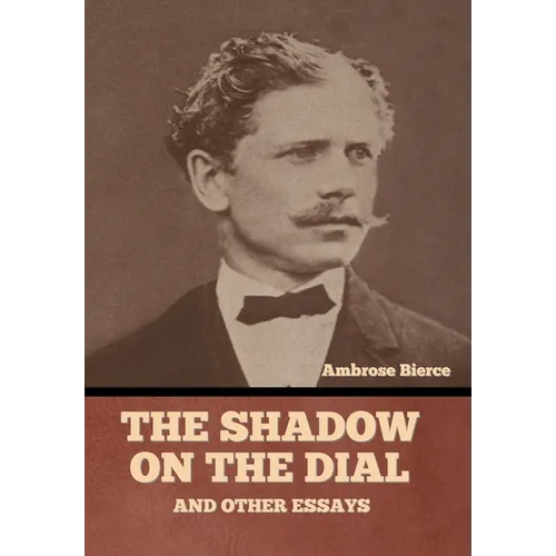 The Shadow on the Dial, and Other Essays