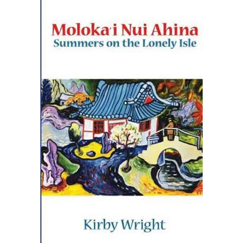 Moloka'i Nui Ahina: Summers on the Lonely Isle