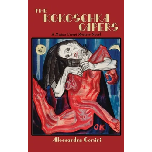 The Kokoschka Capers: A Megan Crespi Mystery Series Novel