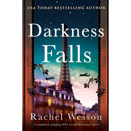 Darkness Falls: A Completely Gripping Ww2 French Resistance Novel about Twin Sisters