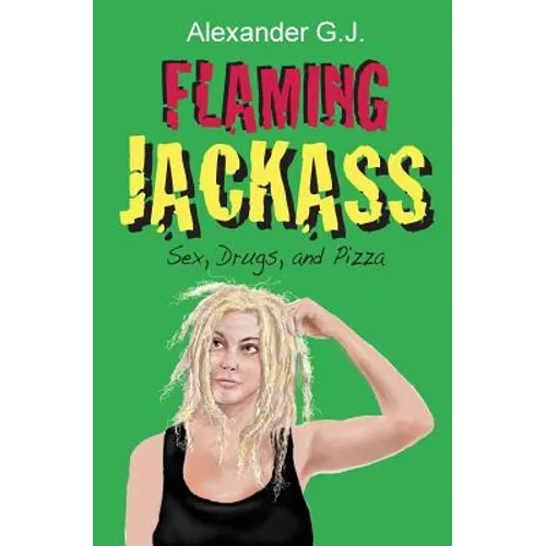 Flaming Jackass: Sex, Drugs, and Pizza