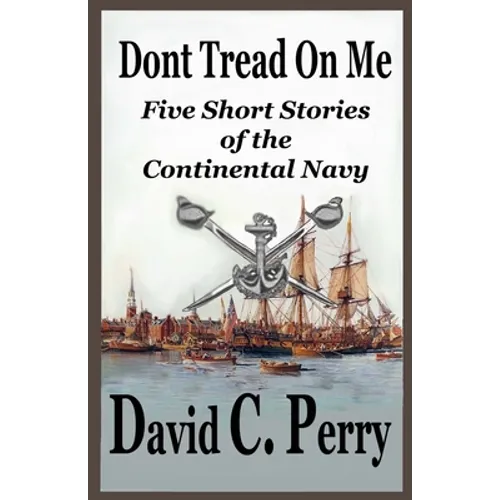 Dont Tread On Me: Five Short Stories of the Continental Navy