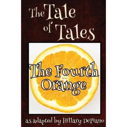 The Fourth Orange: a funny fairy tale one act play [Theatre Script]
