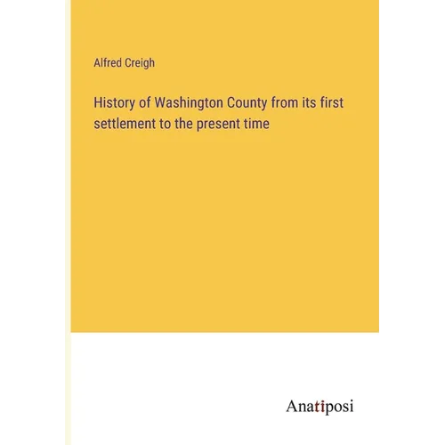 History of Washington County from its first settlement to the present time