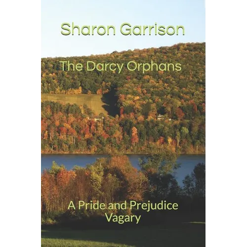 The Darcy Orphans: A Pride and Prejudice Vagary