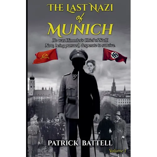 The Last Nazi of Munich: Volume 1