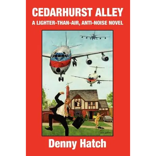 Cedarhurst Alley: A Lighter-Than-Air, Anti-Noise Novel