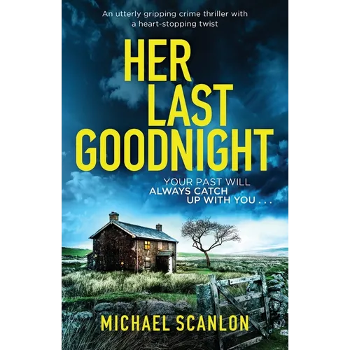 Her Last Goodnight: An utterly gripping crime thriller with a heart-stopping twist