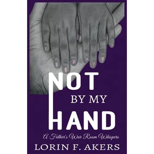 Not By My Hand: A Father's War Room Whispers
