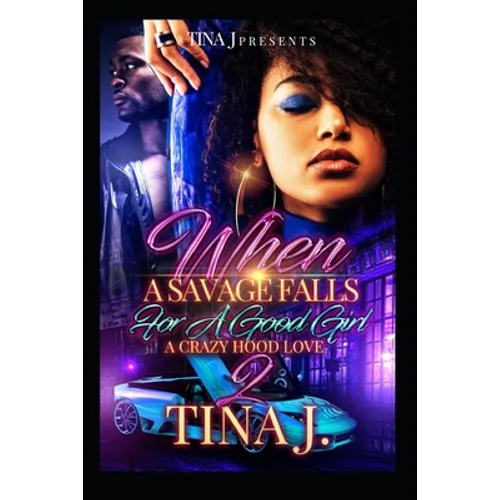 When A Savage Falls For A Good Girl 2: A Crazy Hood Love