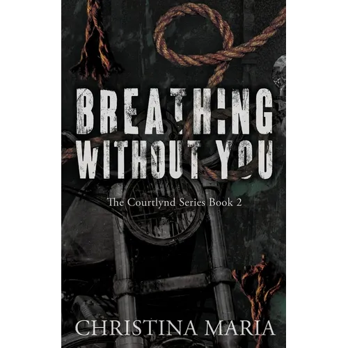 Breathing Without You (The Courtlynd Series Book 2)