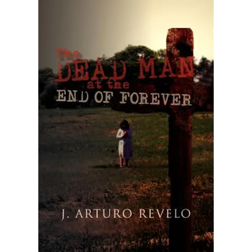 The Dead Man at the End of Forever