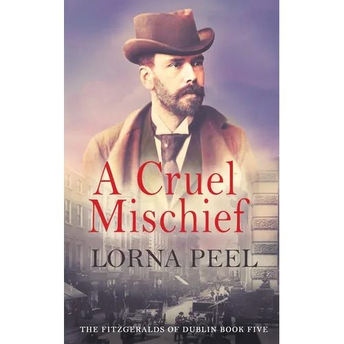 A Cruel Mischief: The Fitzgeralds of Dublin Book Five