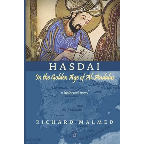 Hasdai in the Golden Age of Al-Andalus: A Historical Novel