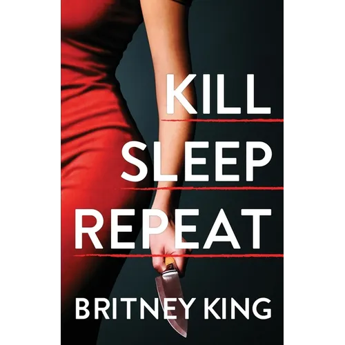 Kill Sleep Repeat: A Psychological Thriller