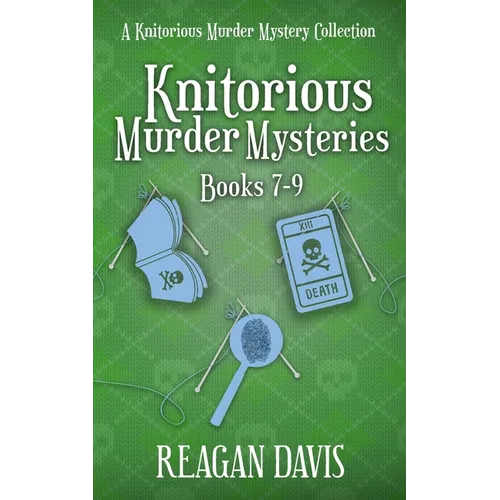 Knitorious Murder Mysteries Books 7-9: A Knitorious Murder Mystery Series