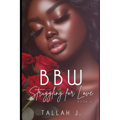 BBW Struggling for Love 4: A Hood Love Story