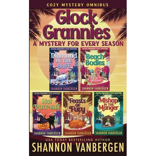 Glock Grannies: A Mystery for Every Season Cozy Mystery Omnibus
