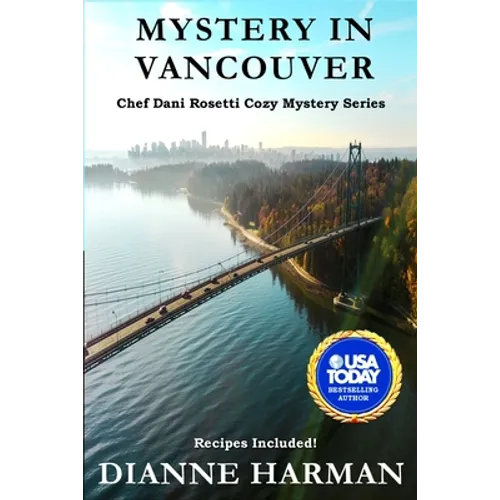 Mystery in Vancouver: A Chef Dani Rosetti Cozy Mystery