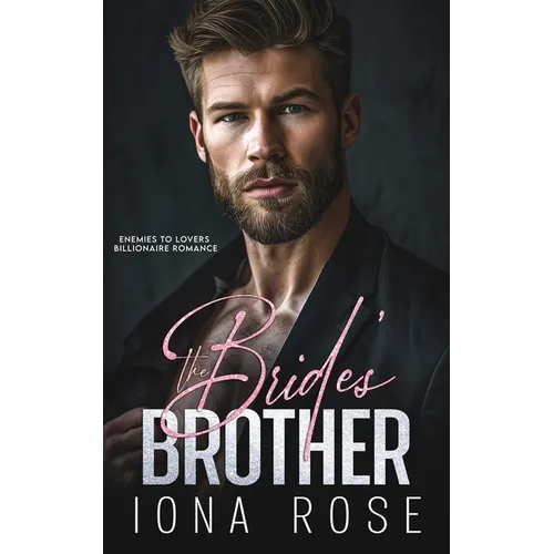 The Brides Brother: Enemies to lovers billionaire romance