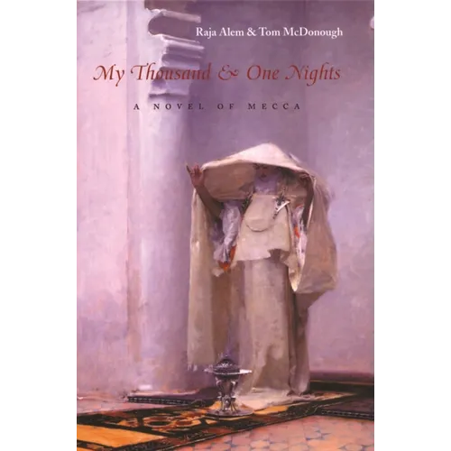 My Thousand & One Nights: A Novel of Mecca